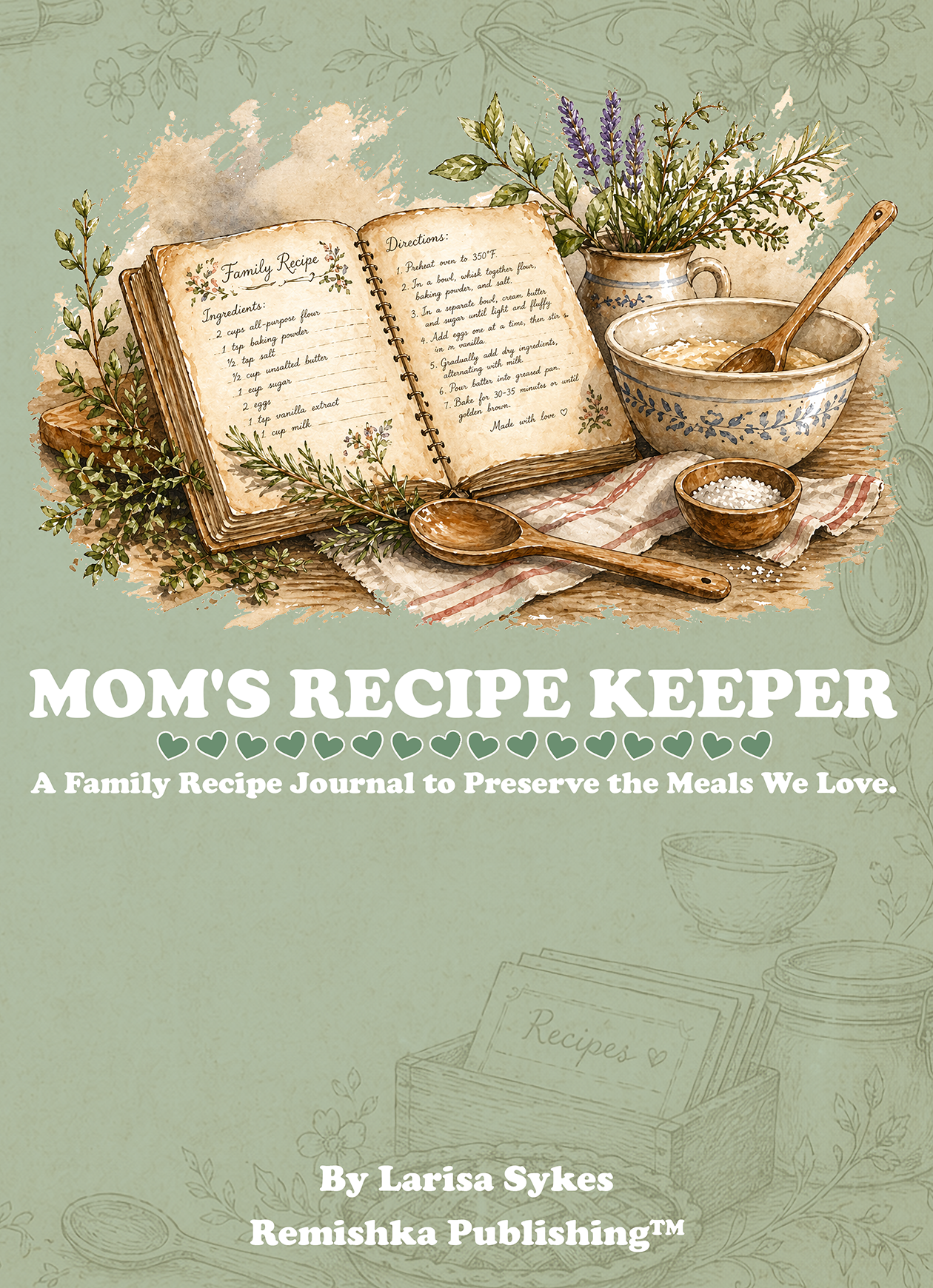 Mom's Recipe Keeper, A Family Recipe Journal to Preserve the Meals We Love by Larisa Sykes